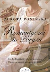 Okładka książki Romantyczni w Paryżu Dorota Ponińska