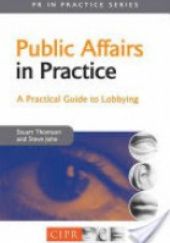 Okładka książki Public Affairs in Practice. A Practical Guide to Lobbying Thomson Stuart