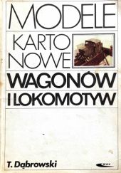 Okładka książki Modele kartonowe wagonów i lokomotyw Tadeusz Dąbrowski