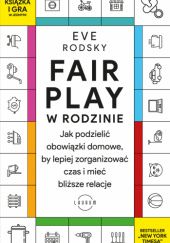 Okładka książki Fair Play w rodzinie. Jak podzielić obowiązki domowe, by lepiej zorganizować czas i mieć bliższe relacje Eve Rodsky