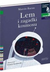 Okładka książki Lem i zagadki Kosmosu Marcin Baran, Tomek Kozłowski