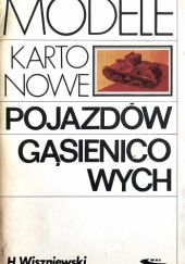 Okładka książki Modele kartonowe pojazdów gąsienicowych Henryk Wiszniewski
