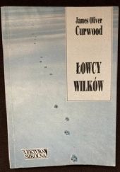 Okładka książki Łowcy wilków James Oliver Curwood