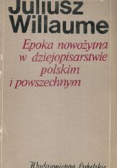 Okładka książki Epoka nowożytna w dziejopisarstwie polskim i powszechnym Juliusz Willaume