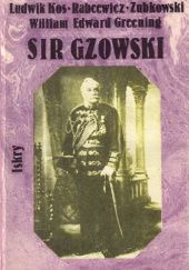 Okładka książki Sir Gzowski William Edward Greening, Ludwik Kos-Rabcewicz-Zubkowski