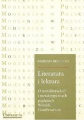 Okładka książki Literatura i lektura. O metaliterackich i metatekstowych poglądach Witolda Gombrowicza Marian Bielecki