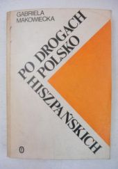 Okładka książki Po drogach polsko-hiszpańskich Gabriela Makowiecka