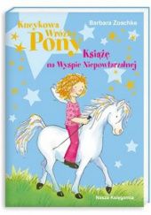Okładka książki Kucykowa Wróżka Pony. Książę na Wyspie Niepowtarzalnej Barbara Zoschke