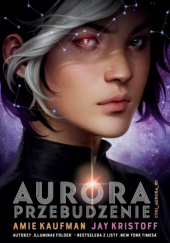 Okładka książki Aurora: Przebudzenie Amie Kaufman, Jay Kristoff
