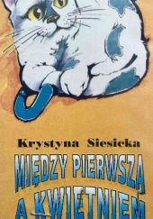 Okładka książki Między pierwszą a kwietniem Krystyna Siesicka