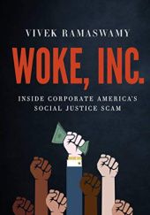 Okładka książki Woke, Inc. Inside Corporate America's Social Justice Scam Vivek Ramaswamy