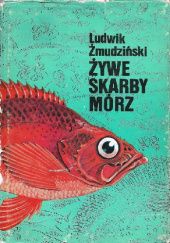 Okładka książki Żywe skarby mórz Ludwik Żmudziński