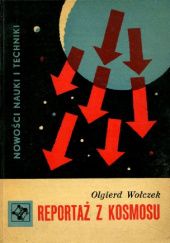 Okładka książki Reportaż z kosmosu Olgierd Wołczek