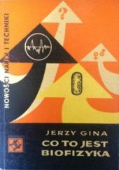 Okładka książki Co to jest biofizyka Jerzy Gina