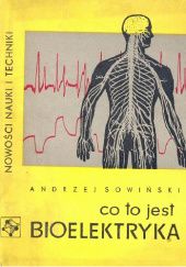 Okładka książki Co to jest bioelektryka? Andrzej Sowiński