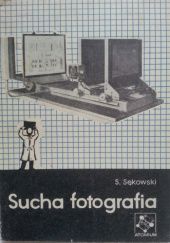 Okładka książki Sucha fotografia. Kserografia Stefan Sękowski