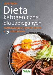 Okładka książki Dieta ketogeniczna dla zabieganych. Uzdrawiające i proste dania z 5 składników Jen Fisch