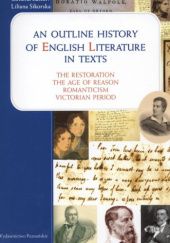 Okładka książki An outline history of english literature in texts. The restoration, the age of reason, romanticism, victorian period. Liliana Sikorska