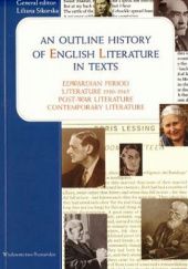 Okładka książki An outline history of english literature in texts. Edwardian period, literature 1910-1945, post-war literature, contemporary literature Liliana Sikorska
