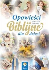 Okładka książki Opowieści biblijne dla dzieci Aleksandra Polewska