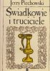 Okładka książki Świadkowie i truciciele Jerzy Piechowski