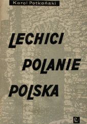 Okładka książki Lechici, Polanie, Polska Karol Potkański