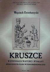 Kruszce w systemach wartości i wymiany społeczeństwa Polski wczesnośredniowiecznej