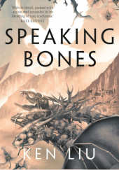 Okładka książki Speaking Bones Ken Liu