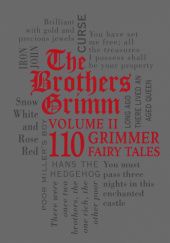 Okładka książki The Brothers Grimm Volume II: 110 Grimmer Fairy Tales Jacob Grimm, Wilhelm Grimm