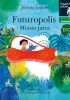 Okładka książki Futuropolis. Miasto jutra Joanna Jagiełło,&nbsp;Ewa Poklewska-Koziełło