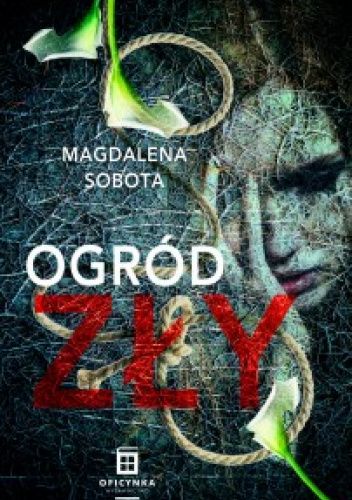 Okładka książki Ogród zły Magdalena Sobota