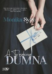 Okładka książki A ty będziesz dumna Monika Sygo