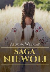 Okładka książki Saga niewoli Aldona Wleklak