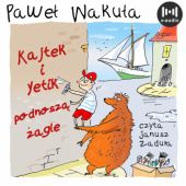 Okładka książki Kajtek i Yetik podnoszą żagle Paweł Wakuła