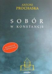 Okładka książki Sobór w Konstancji Antoni Prochaska