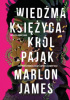 Okładka książki Wiedźma Księżyca, Król Pająk Marlon James