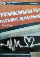 Okładka książki Tomorrow Never Knows Kevin Hadley