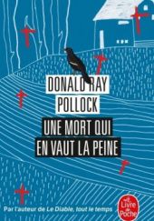 Okładka książki Une mort qui en vaut la peine Donald Ray Pollock