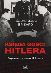 Okładka książki Księga gości Hitlera. Dyplomaci w sercu III Rzeszy Jean-Christophe Brisard