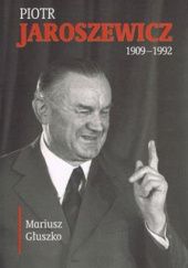 Okładka książki Piotr Jaroszewicz (1909-1992) Mariusz Głuszko