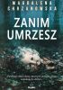 Okładka książki Zanim umrzesz Magdalena Chrzanowska