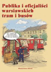 Okładka książki Publika i oficjaliści warsiawskich tram i busów Włodzimierz Winek