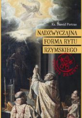 Okładka książki Nadzwyczajna forma rytu rzymskiego. Status prawny liturgii i wspólnot Dawid Pietras FSSP