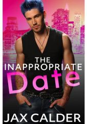 Okładka książki The Inappropriate Date Jax Calder