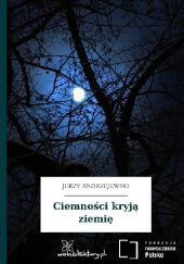 Okładka książki Ciemności kryją ziemię Jerzy Andrzejewski