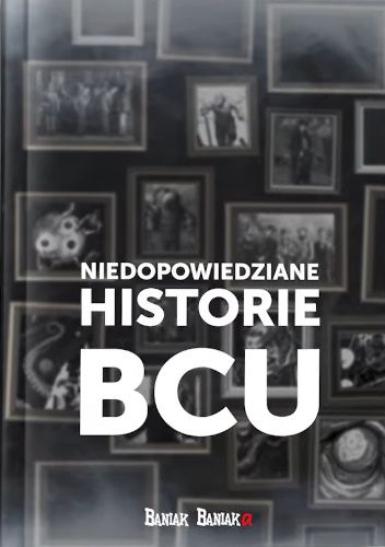 Niedopowiedziane historie: BCU