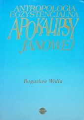 Okładka książki Antropologia egzystencjalna Apokalipsy Janowej Bogusław Widła