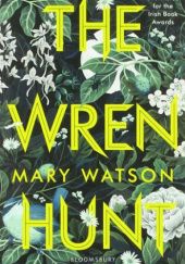 Okładka książki The Wren Hunt Mary Watson