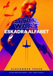 Okładka książki Star Wars. Eskadra Alfabet Alexander Freed