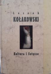 Okładka książki Kultura i fetysze Leszek Kołakowski